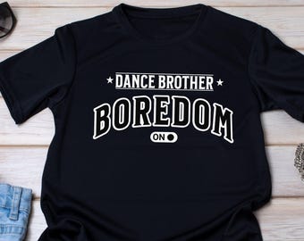 Dance Brother Shirt, Funny Dance Bro T-shirt, Cute Dance Bro, Brother of A Ballerina, Dance Competition Tee, Dance Recital Shirt, Supportive