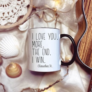 I Love You More The End I Win Mug, Personalized Gifts, 1st Anniversary Gift For Boyfriend, Gift for Husband, Gift for Wife, Girlfriend Gift