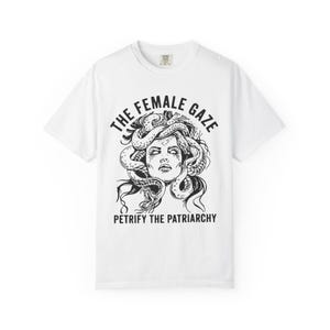 The Female Gaze Medusa Shirt, Petrify the Patriarchy Tee, Feminist Mythology Graphic, Retro Medusa T-Shirt, Empowerment Statement Top