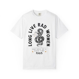 Long Live Rad Women Shirt, One Hell of a Good Time Tee, Feminist Retro Graphic Top, Girl Power T-Shirt, Vintage Women Empowerment Tee