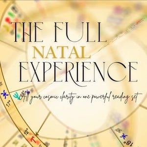May include: An image with the text "THE FULL NATAL EXPERIENCE" in black and gold lettering. The text "All your cosmic clarity in one powerful reading set" is written below. The background features a blurred astrological chart.