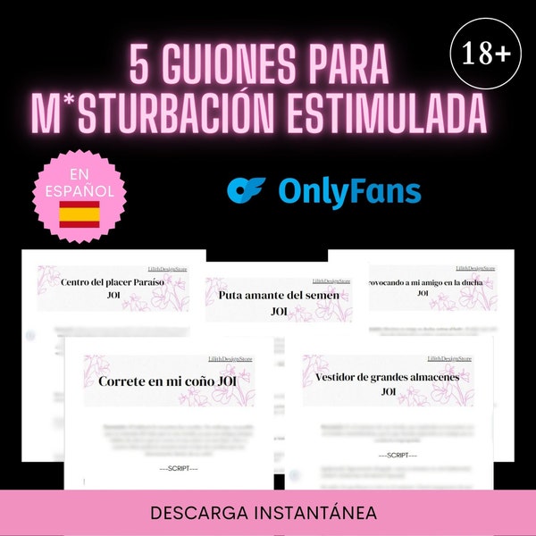 5 guiones para m*sturbación estimulada para Only fans en español / Guiones Audio o Video Onlyfans / JOI script bundle Fansly, Snapchat