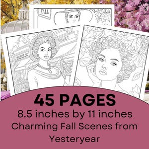 May include: A collection of three black and white coloring pages featuring vintage women in hats and fall scenes. The pages are 8.5 inches by 11 inches and have the text "45 PAGES" and "Charming Fall Scenes from Yesteryear".