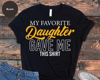 Funny Father's Day T-Shirt – My Favorite Daughter Gift