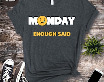 Grappig maandag-T-shirt: genoeg gezegd, maandagblues