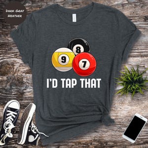 I&#39;d tap that, billiard shirt, pool player, billiard balls, funny billiards, funny pool shirt, pool player gift, shirt for him, shirt for her