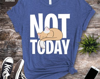 Not Today Cat-T-shirt: Sarcastic Sleepy Cat-T-shirt