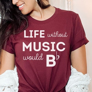 life without music would b flat, music lovers shirt, musician gift, music teacher gift, band teacher gift, funny music shirt