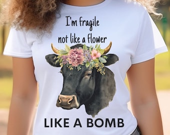 sassy cow shirt, sarcastic shirt, funny womens shirt, cow shirt, animal shirt, funny cow shirt, cow lover shirt, like a bomb shirt