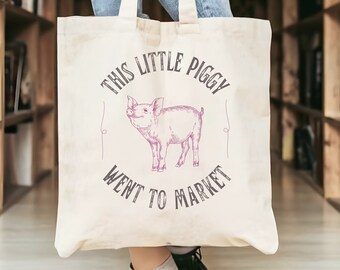 Pig Tote Bag Canvas Tote Bag This Little Piggy Went to Market Tote Bag Quote Tote Bag Reusable Tote Bag Pig Lovers Gift Pig Gift