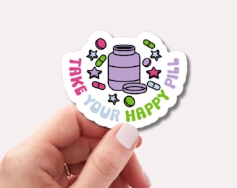 Pegatina "Toma tus pastillas de la felicidad" / Pegatina divertida sobre salud mental / Vinilo adhesivo con humor sobre medicamentos / Adhesivo sarcástico sobre la ansiedad