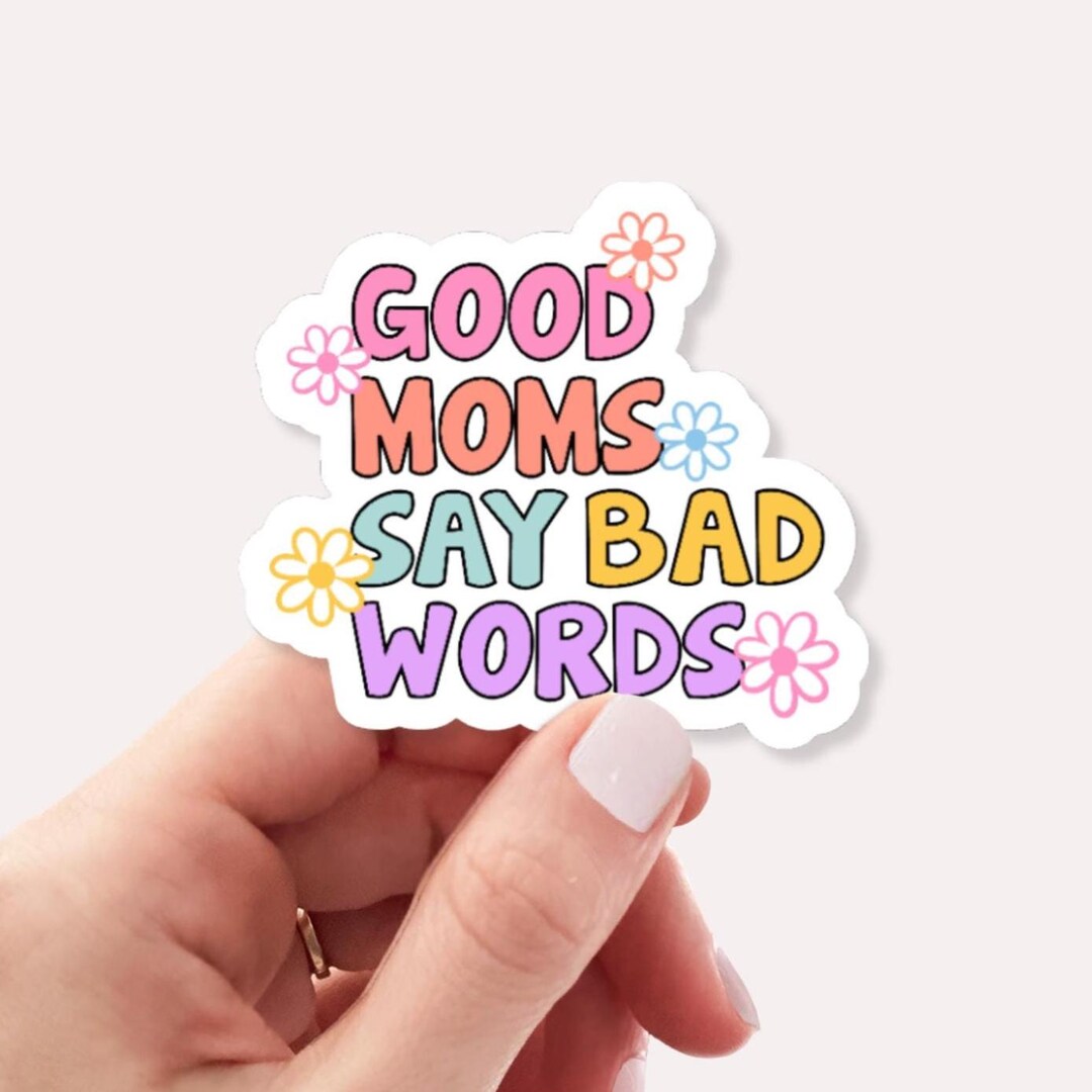 Good Moms Say Bad Words Sticker | Funny Mom Life Sticker | Sarcastic ...