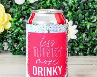 Less Thinky More Drinky Can Cooler