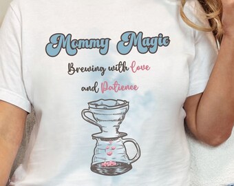 Mommy Magic Shirt: Coffee Lover Mom Gift