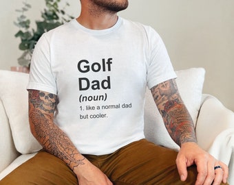 Golf Dad Noun Shirt, Golf Dad Definition Sweatshirt, Cool Dad Tee, Dad Birthday Gift, Game Day T-shirts, Gift for Dad, Father's Day Gift