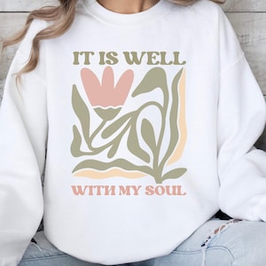 It Is Well With My Soul Sweatshirt, Retro Boho Christian Sweatshirt, Cute Faith-Based Pullover, Bible Verse Scripture Gift for Women