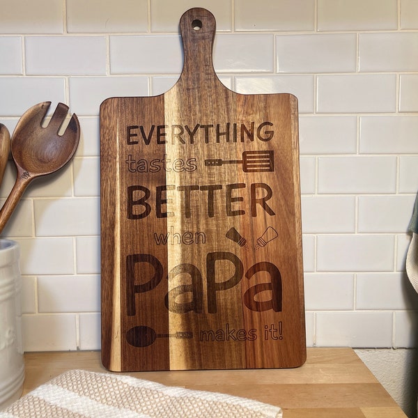 Everything Tastes Better When Papa Makes It, Engraved Acacia Cutting Board, Customize Name/Title, Father's Day Gift, Christmas, Mother's Day