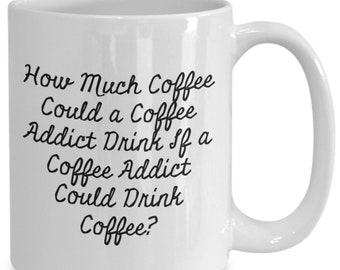 Coffee Addict Mug: Funny Coffee Lover Gift