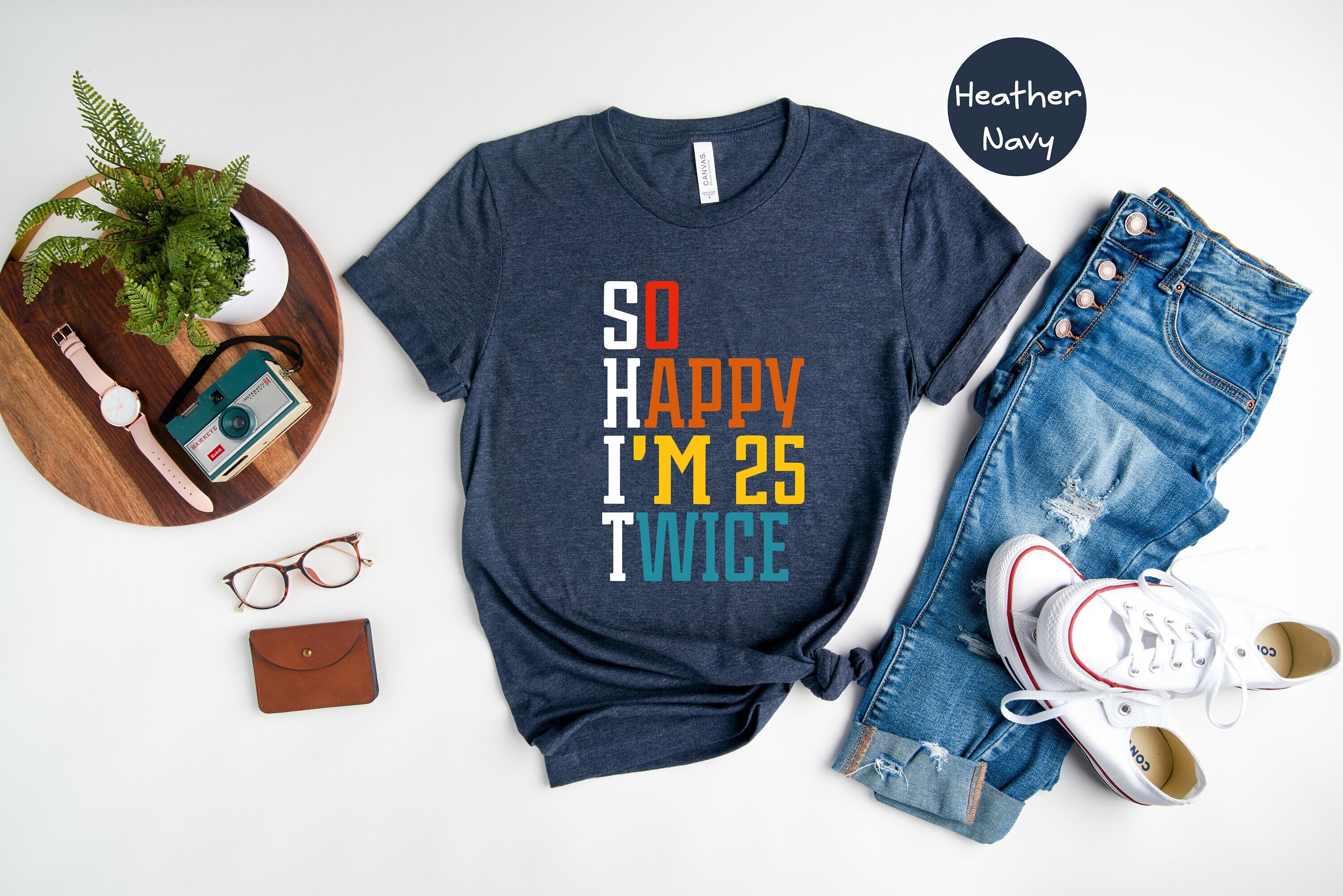 Discover So Happy I'm 25 Twice Shirt, Funny 50th Birthday Shirt