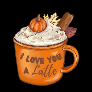 I love you a latte Becher - Transparent PNG/SVG - Latte/Kaffeeliebhaber - Kaffeebecher - Kaffeebecher - T-Shirts - Coffee shops - Pumpkin Spice - Chai