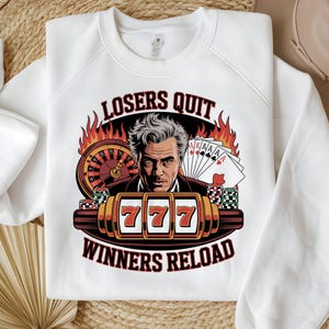 Losers Quit Winners Reload PNG | Slot Machine Sublimation Design | Casino-Themed Png | Lucky 777 Png | Gambling Vibes Png | Digital Download