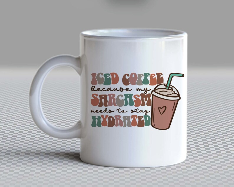 Iced Coffee Because My Sarcasm Needs to Stay Hydrated SVG PNG - Etsy