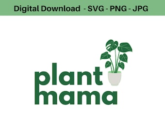Plant Mama Digital Download | SVG, PNG, and JPG