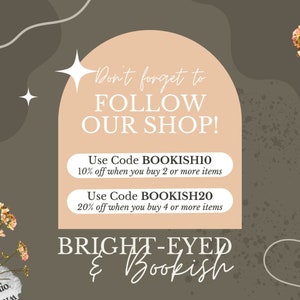 May include: A peach-colored arch with the text "Don't forget to FOLLOW OUR SHOP!" and two discount codes: "Use Code BOOKISH10 10% off when you buy 2 or more items" and "Use Code BOOKISH20 20% off when you buy 4 or more items". Below the arch is the text "BRIGHT-EYED & Bookish" in white on a brown background.