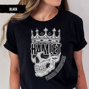 Hamlet T-Shirt Shakespeare Shirt Hamlet Shirt Gift for Readers Bookish Tshirt William Shakespeare Literature Shirt Classic Literature Shirt