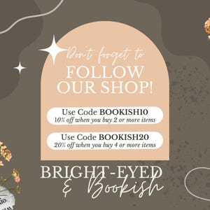 May include: A peach-colored arch with the text "Don't forget to FOLLOW OUR SHOP!" and two discount codes: "Use Code BOOKISH10 10% off when you buy 2 or more items" and "Use Code BOOKISH20 20% off when you buy 4 or more items". Below the arch is the text "BRIGHT-EYED & Bookish" in brown and white.