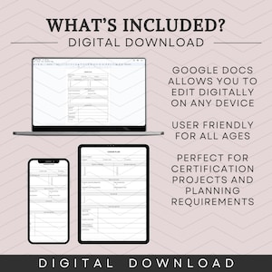 May include: A digital download of a lesson plan template. The template is shown on a laptop, tablet, and phone. The text "WHAT'S INCLUDED? DIGITAL DOWNLOAD" is at the top of the image. The text "GOOGLE DOCS ALLOWS YOU TO EDIT DIGITALLY ON ANY DEVICE" is on the right side of the image. The text "USER FRIENDLY FOR ALL AGES" is below the first text. The text "PERFECT FOR CERTIFICATION PROJECTS AND PLANNING REQUIREMENTS" is below the second text. The text "DIGITAL DOWNLOAD" is at the bottom of the image.