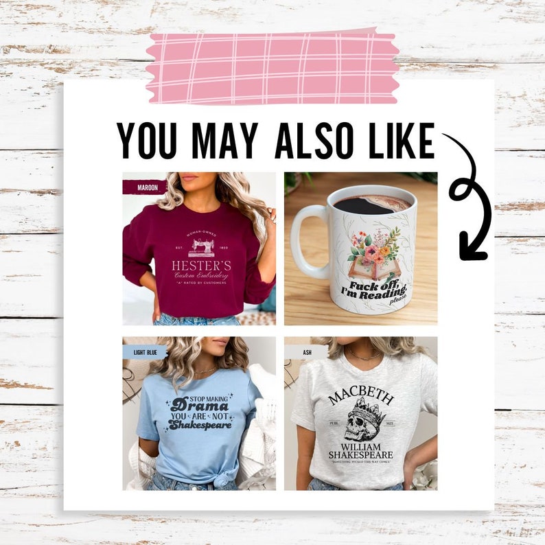 May include: Four different t-shirts and a coffee mug with various designs. The t-shirts feature designs with text such as "Hester's Custom Embroidery", "Stop Making Drama You Are Not Shakespeare", and "Macbeth William Shakespeare". The coffee mug has a floral design and the text "Fuck off, I'm Reading".