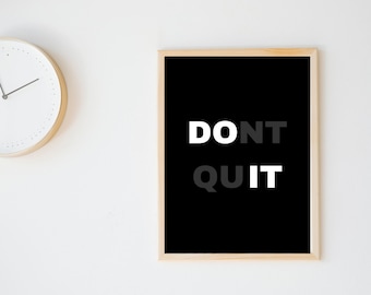 Inspirational Quote Office Art - Printable Wall Print - DONT QUIT - Black and White - Motivation - Digital Download