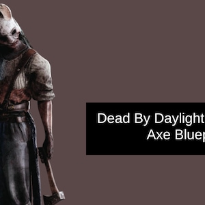 Dead By Daylight Huntress Axe Prop Blueprint