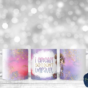 May include: White ceramic mug with a purple and pink watercolor background and gold glitter. The mug has a quote that reads "I crochet so I don't unravel". A cartoon girl with purple hair is crocheting in the corner of the mug.