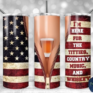 Here for the Titties, Country Music, and Whiskey, American Whiskey Shot, PNG Sublimation Design, 20 oz Skinny Tumbler, Digital Download
