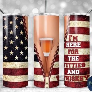Here for the Titties and Whiskey, American Whiskey Shot, PNG Sublimation Design, 20 oz Skinny Tumbler, Instant Digital Download