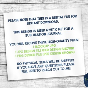 Pode incluir: Um cart&atilde;o de informa&ccedil;&atilde;o de download digital branco com texto azul e verde. O texto diz: "Observe que este &eacute; um arquivo digital para download instant&acirc;neo. Este design tem o tamanho de 12,25" x 8,5" para um di&aacute;rio de sublima&ccedil;&atilde;o. Voc&ecirc; receber&aacute; esses arquivos de alta qualidade: 1 mockup jpg, 1 arquivo de design jpg (por design mostrado), 1 arquivo de design png (por design mostrado). Nenhum item f&iacute;sico ser&aacute; enviado! Se voc&ecirc; tiver alguma d&uacute;vida, sinta-se &agrave; vontade para entrar em contato comigo!"