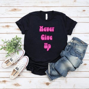 Never Give Up Inspirational T-Shirt, Motivational Christmas Gift Tee, Positive Quote Unisex Jersey Top, Encouraging Family Present, Holiday