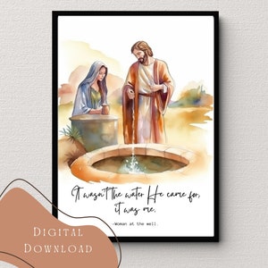 Woman at the Well Watercolor Printable Christian wall art, It wasnt the water He came for, Jesus Art, John 4:4-26 Jesus Print Bible Verse.