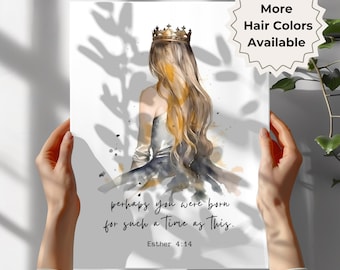May include: A watercolor painting of a woman with long blonde hair wearing a gold crown and a gray dress. The quote "perhaps you were born for such a time as this. Esther 4:14" is written below the woman.