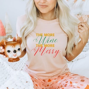 The More Wine, the More Merry Tshirt, Christmas Tee, Merry Christmas, Happy Holidays, Wine, Merry, Cotton Tshirt, Christmas 2022