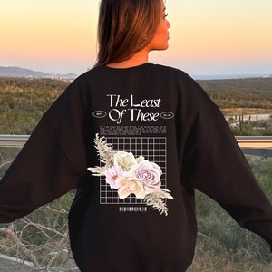 The Least of These | Unisex Christian Crewneck | Bible Verse Sweatshirt | Floral Aesthetic