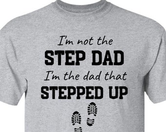 Step Dad Gift | Stepped Up Dad T-Shirt | Gift to Step Dad From Step Son, Bonus Dad Birthday Gift, Father's Day Gift, Father Figure Gift