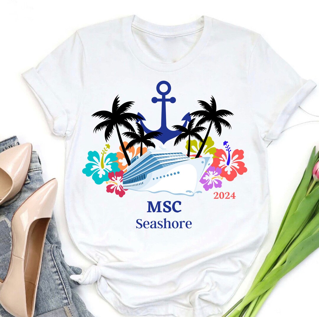 MSC Seashore 2024 Cruise Shirt, MSC Cruise Shirt, Family Cruise Shirts ...
