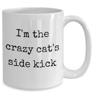 Crazy cat lady mug, crazy cat coffee cup, crazy cat owner, cat mug, side kick