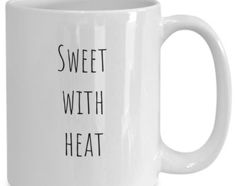 Sweet with heat mug, sweet sassy gift idea, gift for her, sweet coffee cup, sweet spicy mug