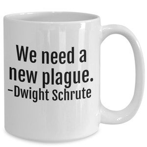 Dwight schrute mug, plague coffee cup, new plague quote