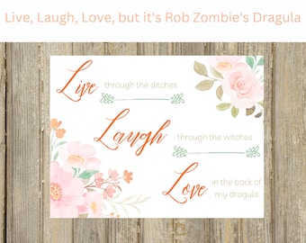 Live Laugh Love But It's Rob Zombie Dragula Pretty Word Sign