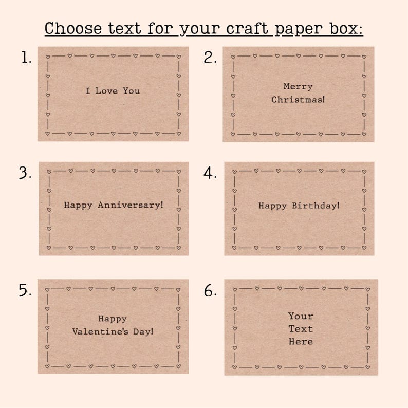 May include: A selection of kraft paper box options with text. The options include "I Love You", "Merry Christmas!", "Happy Anniversary!", "Happy Birthday!", "Happy Valentine's Day!", and "Your Text Here". Each box has a heart border.